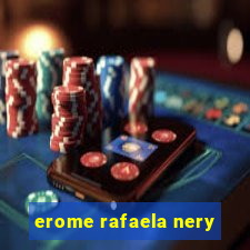 erome rafaela nery